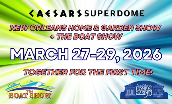 More Info for New Orleans Home & Garden Show + The Boat Show